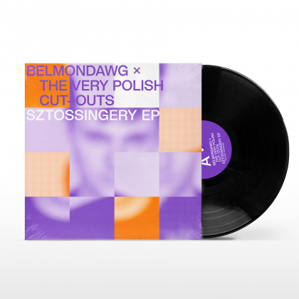 BELMONDAWG × THE VERY POLISH CUT-OUTS - SZTOSSINGERY EP